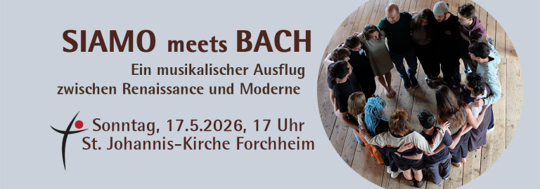 Siamo meets Bach - Konzert am 17.5.2026 in St. Johannis