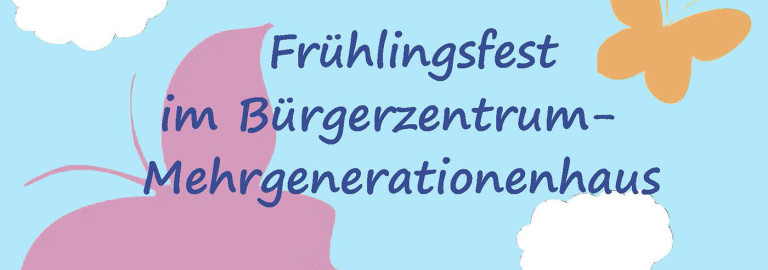 Frühlingsfest im Bürgerzentrum-Mehrgenerationenhaus