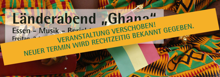 Länderabend "Ghana" verschoben!