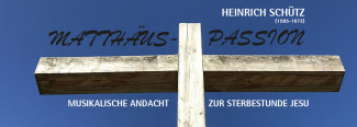 Heinrich Schütz "Matthäus-Passion" in der St. Johannis-Kirche