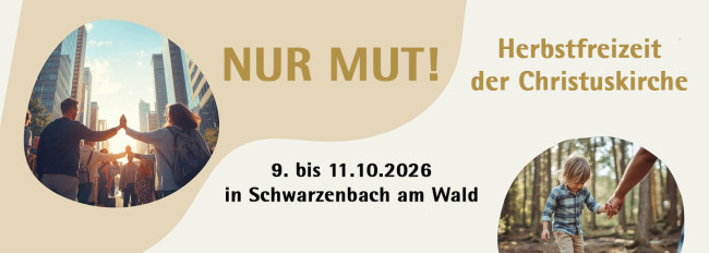 Nur Mut! - Herbstfreizeit der Christuskirche vom 9. bis 11.10.2026